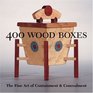 400 Wood Boxes The Fine Art of Containment  Concealment