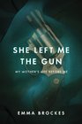 She Left Me the Gun My Mother's Life Before Me