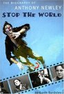 Stop the World: The Biography of Anthony Newley