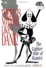 There Is Nothing Like a Dane The Lighter Side of Hamlet