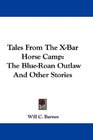 Tales From The XBar Horse Camp The BlueRoan Outlaw And Other Stories