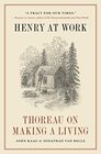Henry at Work Thoreau on Making a Living