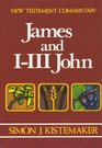 New Testament Commentary Exposition of the Epistle of James and the Epistles of John/James and III John