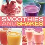 Smoothies and Shakes Simply heavenly blends shown in 100 delicious photographs