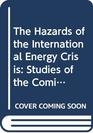 The Hazards of the International Energy Crisis Studies of the Coming Struggle