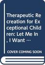 Therapeutic Recreation for Exceptional Children Let Me In I Want to Play