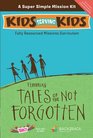 Super Simple Mission Kit Featuring Tales of the Not Forgotten A Fullyresources Missions Curriculum