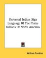 Universal Indian Sign Language Of The Plains Indians Of North America