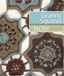 Granny Squares Now: Dozens of Fresh Takes on a Crochet Classic