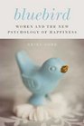 Bluebird Women and the New Psychology of Happiness