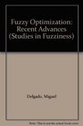 Fuzzy Optimization Recent Advances