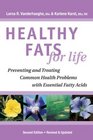 Healthy Fats for Life  Preventing and Treating Common Health Problems with Essential Fatty Acids