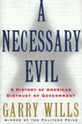 A Necessary Evil : A History of American Distrust of Government