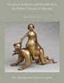 The Robert Lehman Collection at The Metropolitan Museum of Art Volume XII European Sculpture and Metalwork