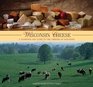 Wisconsin Cheese A Cookbook and Guide to the Cheeses of Wisconsin