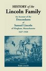 History of the Lincoln Family : An Account of the Descendants of Samuel Lincoln of Hingham, Massachusetts, 1637-1920