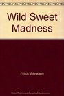 Wild Sweet Madness