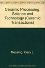 Ceramic Processing Science and Technology