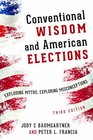 Conventional Wisdom and American Elections Exploding Myths Exploring Misconceptions