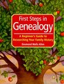 First Steps in Genealogy A Beginner's Guide to Researching Your Family History