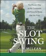 The Slot Swing The Proven Way to Hit Consistent and Powerful Shots Like the Pros