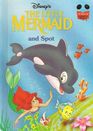 Disney's The Little Mermaid and Spot