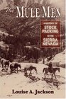 The Mule Men A History Of Stock Packing In The Sierra Nevada
