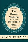 The Divine Madness of Romantic Ideals A Reader's Companion for Kierkegaard's Stages on Life's Way