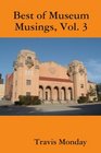 Best of Museum Musings, Vol. 3