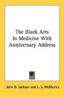 The Black Arts In Medicine With Anniversary Address
