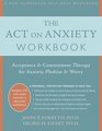 The Act on Anxiety Workbook: Acceptance and Commitment Therapy for Anxiety, Phobias, and Worry (Workbook Workbook)