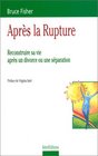 Aprs la rupture  reconstruire sa vie aprs un divorce ou une sparation