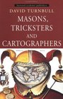 Masons Tricksters and Cartographers Comparative Studies in the Sociology of Scientific and Indigenous Knowledge