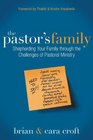 The Pastor's Family Shepherding Your Family through the Challenges of Pastoral Ministry