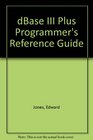 dBASE III Plus Programmer's Reference Guide