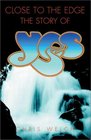 Close to the Edge: The Story of Yes