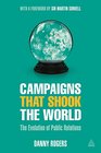 Campaigns that Shook the World The Evolution of Public Relations