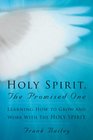 Holy Spirit the Promised One Learning How to Grow and Work With the Holy Spirit