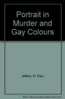 Portrait in Murder and Gay Colors