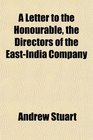 A Letter to the Honourable the Directors of the EastIndia Company