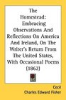 The Homestead Embracing Observations And Reflections On America And Ireland On The Writer's Return From The United States With Occasional Poems