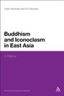 Buddhism and Iconoclasm in East Asia A History