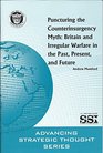 Puncturing the Counterinsurgency Myth Britain and Irregular Warfare in the Past Present and Future