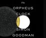 The Orpheus Clock The Search For My Family's Art Treasures Stolen by the Nazis
