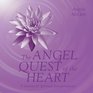 The Angel Quest of the Heart A Journey of Spiritual Transformation