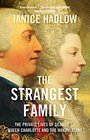 The Strangest Family George III's Extraordinary Experiment in Domestic Happiness by Janice Hadlow