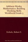 AddisonWesley Mathematics Building Thinking Skills Workbook/Grade 5