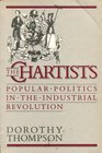 Chartists Popular Politics in the Industrial Revolution