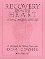 Recovery from the Heart: A Journey Through the Twelve Steps: Workbook