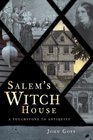 Salem's Witch House  A Touchstone to Antiquity